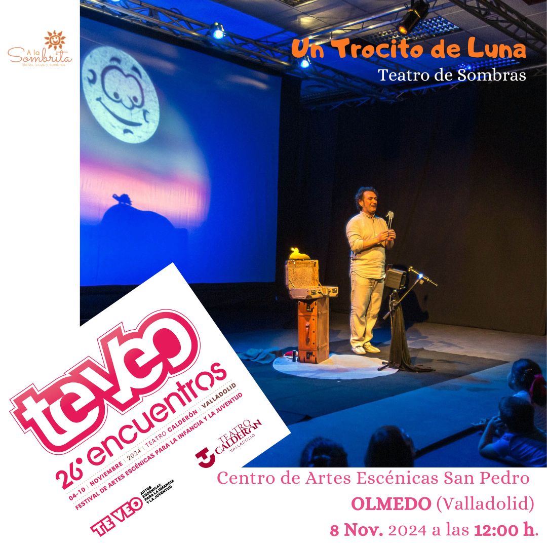 Un Trocito de Luna – Teatro de Sombras – A la Sombrita – 2024 Encuentros TEVEO – Olmedo Un Trocito de Luna - Teatro de Sombras - A la Sombrita - 2024 Encuentros TEVEO - Olmedo