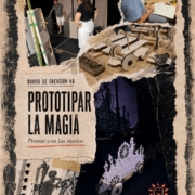 Diario de creación #6 Prototipar la magia Pensar con las manos hasta que una idea encuentra cuerpo