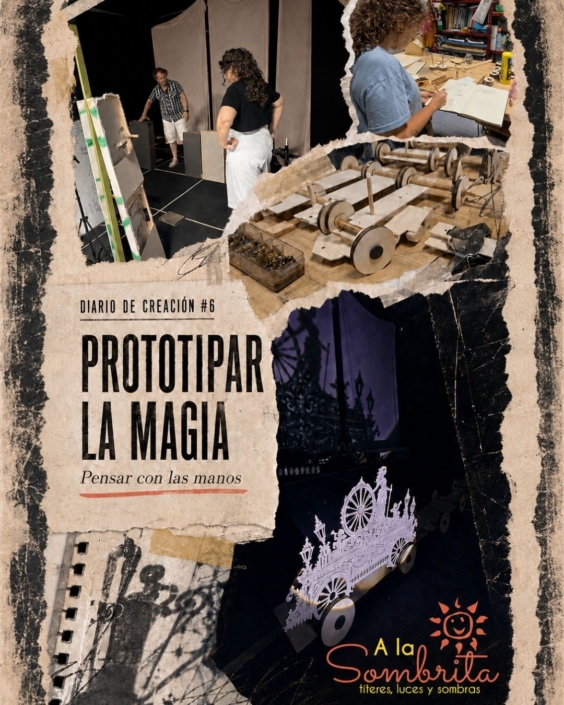 Diario de Creación EL DIABLO COJUELO – Teatro de Sombras 6 Prototipar la Mágia Diario de creación #6 Prototipar la magia Pensar con las manos hasta que una idea encuentra cuerpo